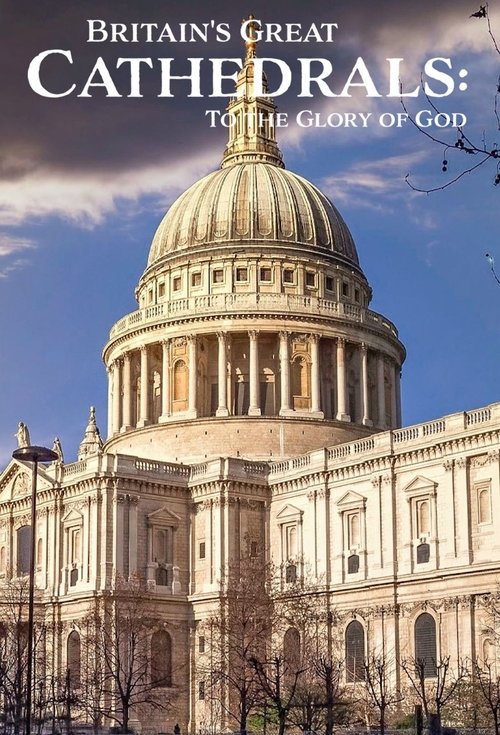 Britain’s Great Cathedrals: To the Glory of God